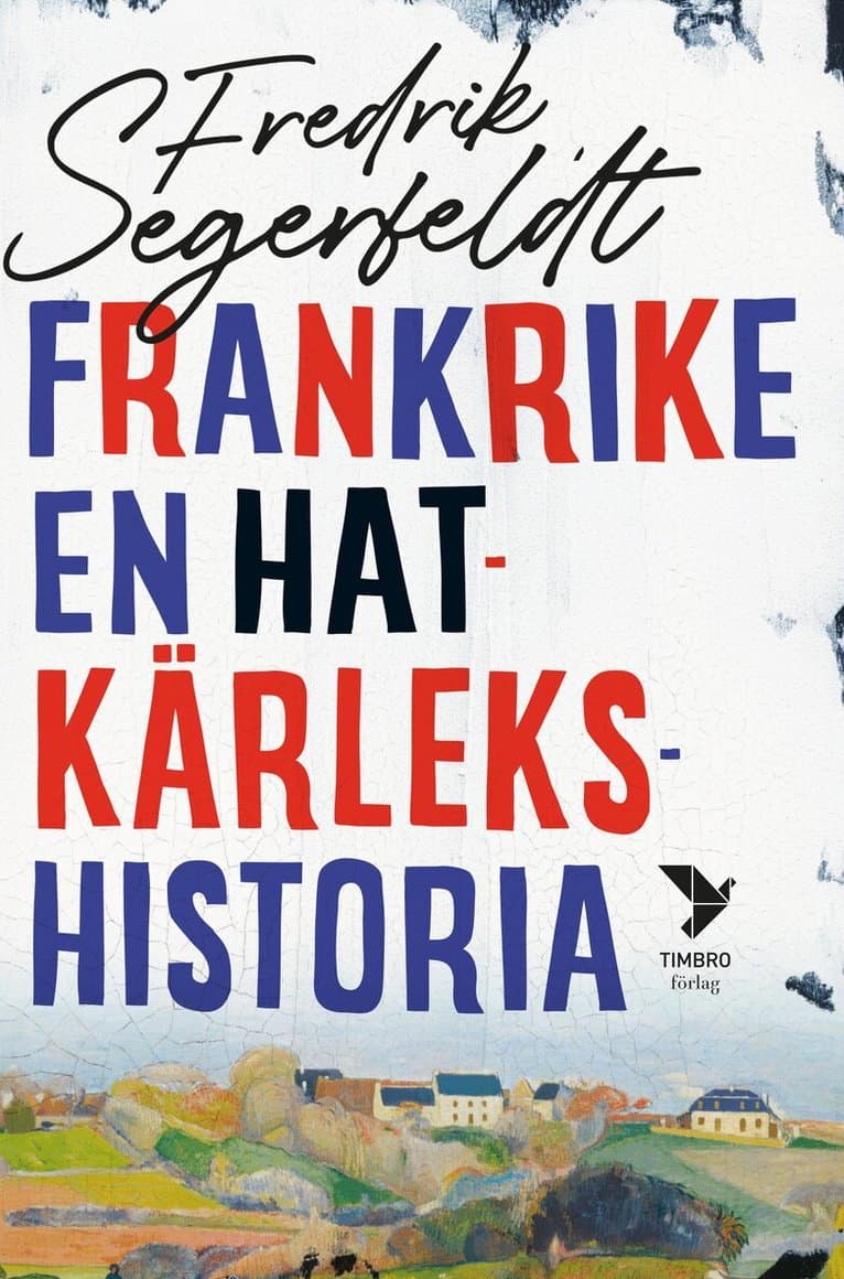 Frankrike : en hatkärlekshistoria