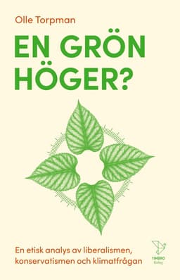 En grön höger? : en etisk analys av liberalismen, konservatismen och klimatfrågan