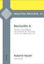 Bevisrätt A : allmänna bevisfrågor - om ansvaret för bevisning, vittne, syn, sakkunnig m.m.
