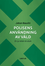Polisens användning av våld : en juridisk lärobok