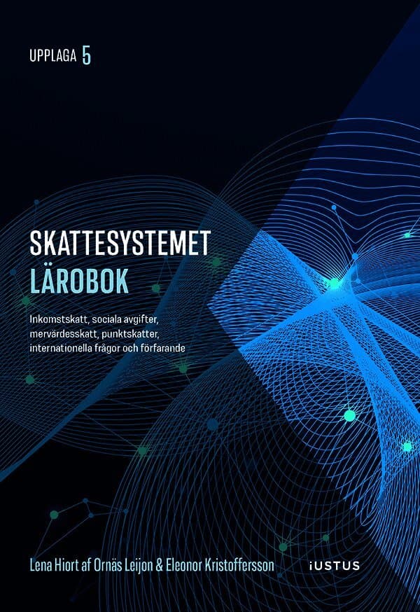 Skattesystemet lärobok : inkomstskatt, sociala avgifter, mervärdesskatt, punktskatter, internationella frågor och förfarande