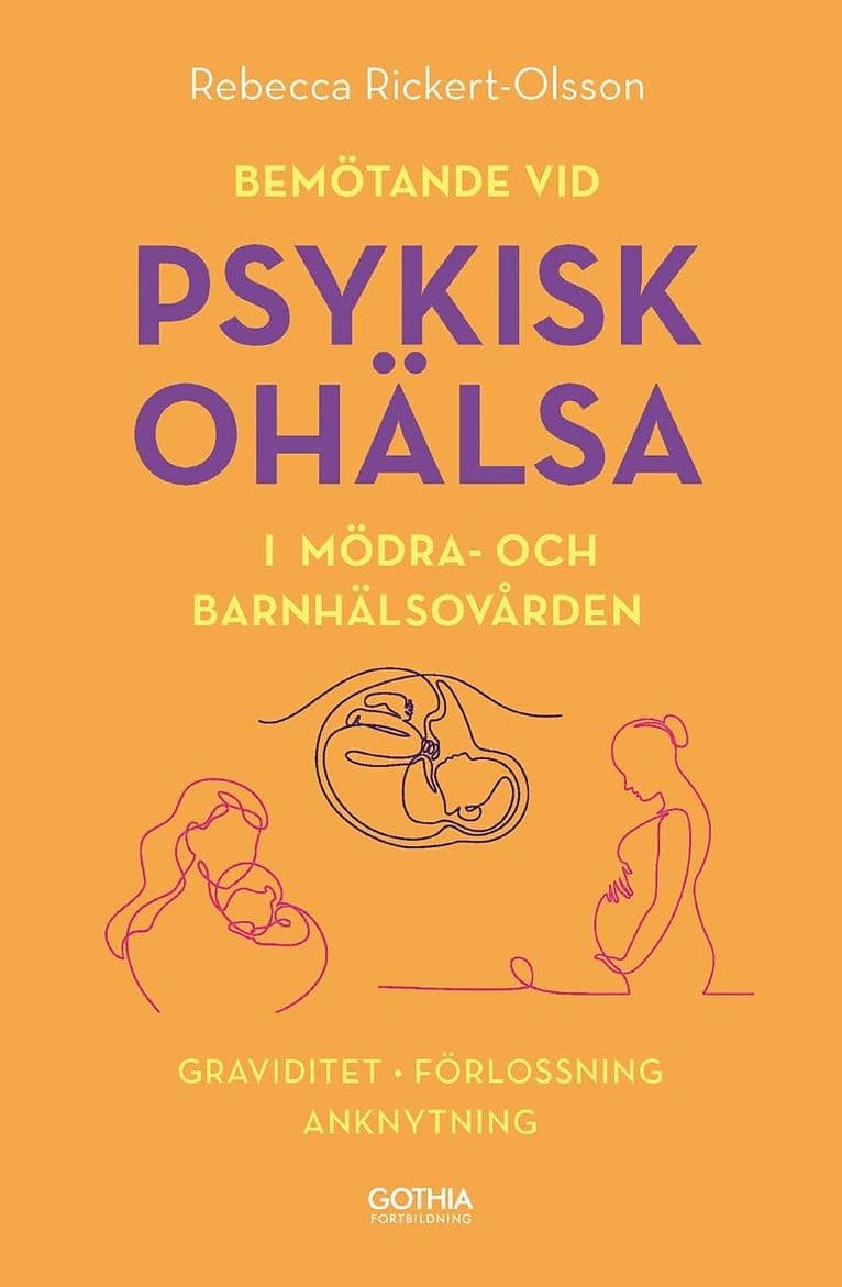 Bemötande vid psykisk ohälsa i mödra- och barnhälsovården : graviditet, förlossning, anknytning