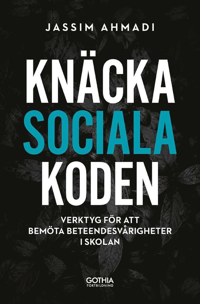 Knäcka sociala koden : Verktyg för att bemöta beteendesvårigheter i skolan