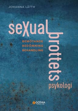 Sexualbrottets psykologi : Bemötande – Bedömning – Behandling