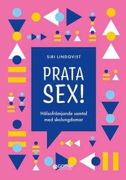Prata sex! : hälsofrämjande samtal med skolungdomar