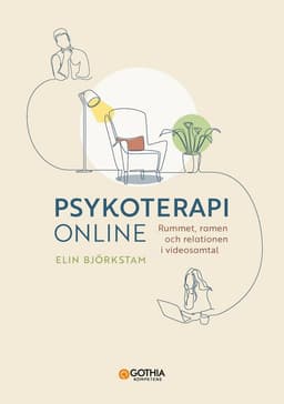 Psykoterapi online : rummet, ramen och relationen i videosamtal