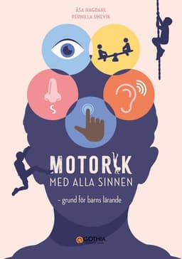 Motorik med alla sinnen : grund för barns lärande