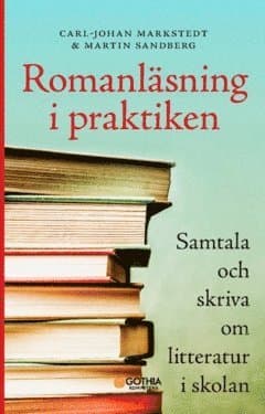 Romanläsning i praktiken : samtala och skriva om litteratur i skolan