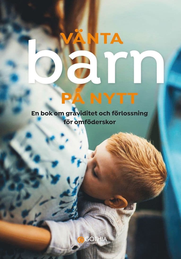 Vänta barn på nytt : en bok om graviditet och förlossning för omföderskor