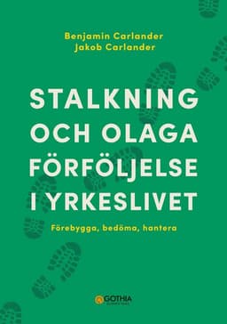 Stalkning och olaga förföljelse i yrkeslivet : förebygga, bedöma, hantera