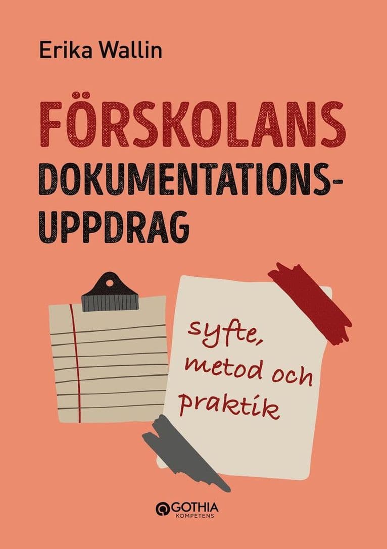 Förskolans dokumentationsuppdrag : syfte, metod och praktik