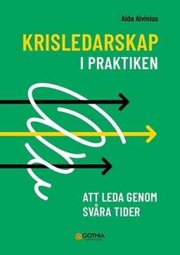 Krisledarskap i praktiken : att leda genom svåra tider