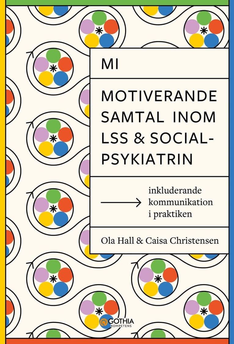 MI – Motiverande samtal inom LSS och socialpsykiatrin : inkluderande kommunikation i praktiken