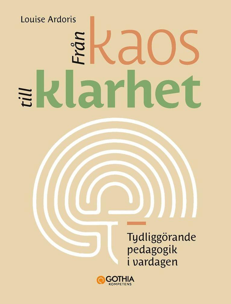 Från kaos till klarhet : tydliggörande pedagogik i vardagen
