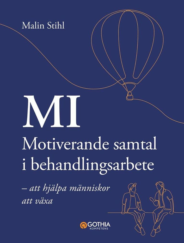 MI – Motiverande samtal i behandlingsarbete : att hjälpa människor att växa