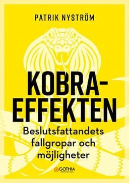Kobraeffekten : beslutsfattandets fallgropar och möjligheter