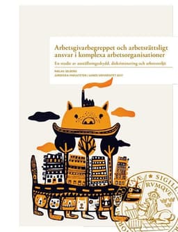 Arbetsgivarbegreppet och arbetsrättsligt ansvar i komplexa arbetsorganisationer