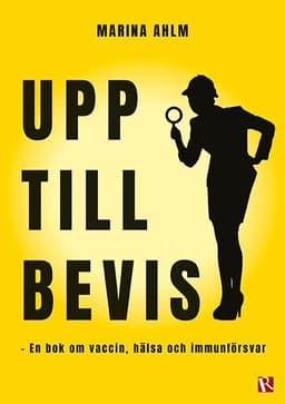 Upp till bevis : en bok om vaccin, hälsa och immunförsvar