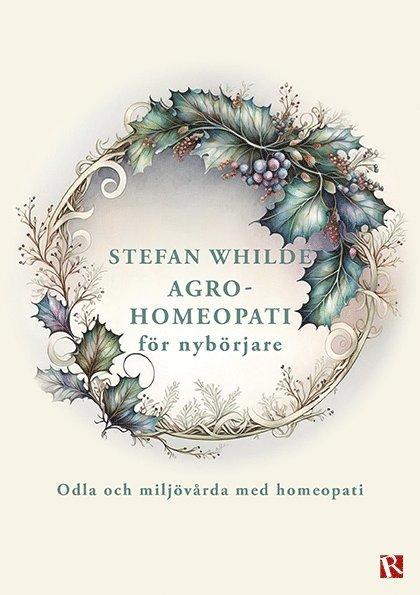 Agrohomeopati för nybörjare : odla och miljövårda med homeopati