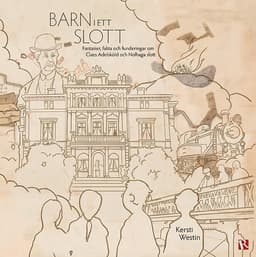 Barn i ett slott : fantasier, fakta och funderingar om Claes Adelsköld och Nolhaga slott