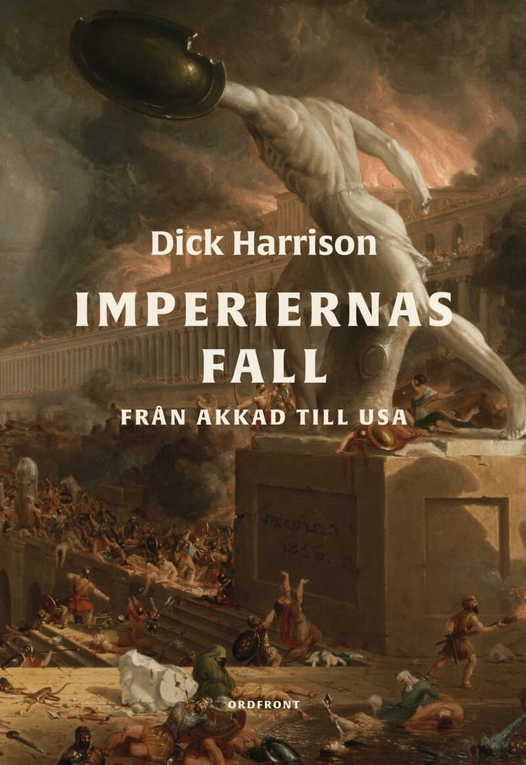 Omslag till boken Imperiernas fall : från Akkad till USA av Dick Harrison
