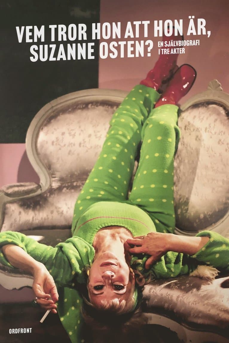 Vem tror hon att hon är, Suzanne Osten? : en självbiografi i tre akter