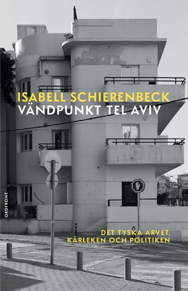 Vändpunkt Tel Aviv : det tyska arvet, kärleken och politiken