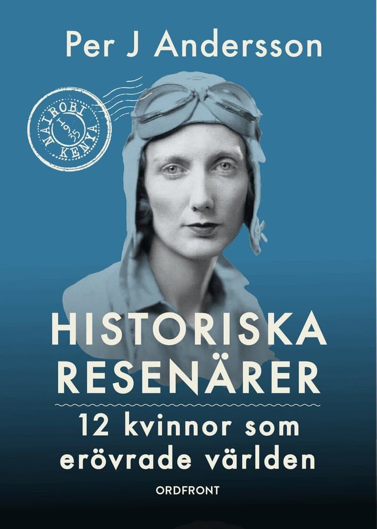 Historiska resenärer : 12 kvinnor som erövrade världen