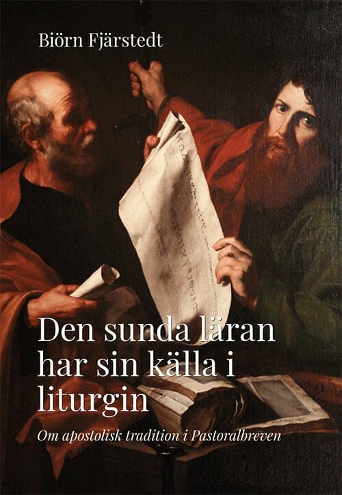 Den sunda läran har sin källa i liturgin : om apostolisk tradition i Pastoralbreven