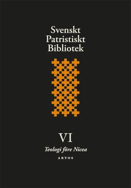 Svenskt patristiskt bibliotek. Band 6, Teologi före Nicea
