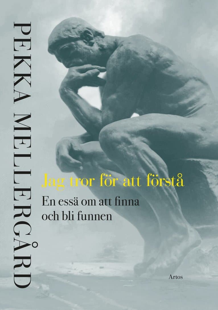 Jag tror för att förstå : en essä om att finna och bli funnen