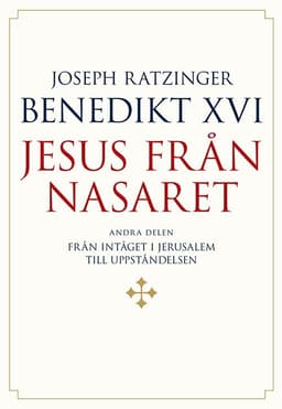 Jesus från Nasaret. D. 2, Från intåget i Jerusalem till uppståndelsen