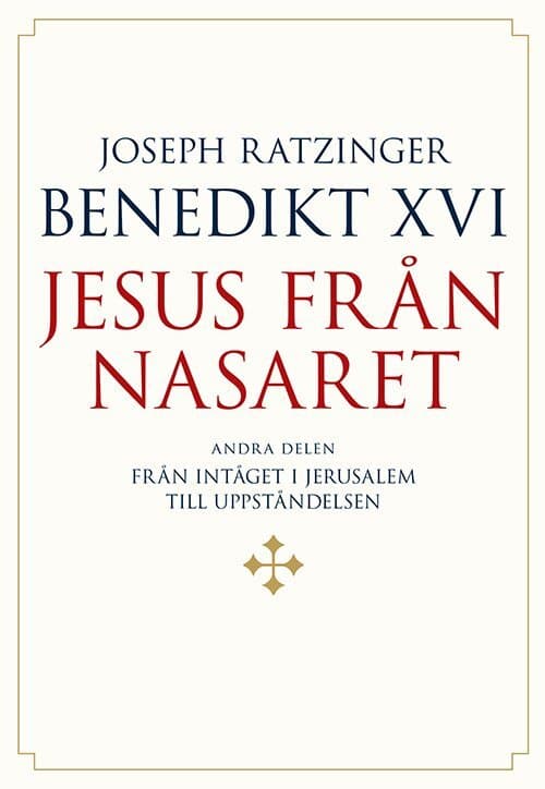 Jesus från Nasaret. D. 2, Från intåget i Jerusalem till uppståndelsen