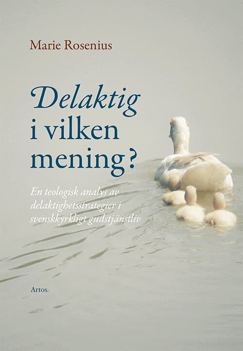 Delaktig i vilken mening? : en teologisk analys av delaktighetsstrategier i svenskkyrkligt gudstjänstliv