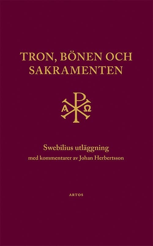 Tron, bönen och sakramenten : Swebilius utläggning
