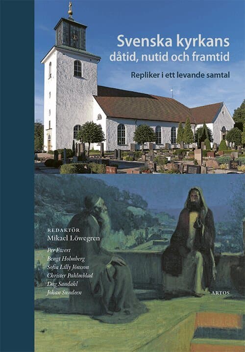 Svenska kyrkans dåtid, nutid och framtid : repliker i ett levande samtal