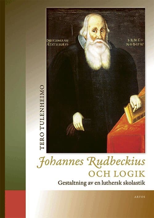 Johannes Rudbeckius och logik : gestaltning av en luthersk skolastik