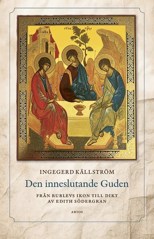 Den inneslutande Guden : från Rublevs ikon till dikt av Edith Södergran