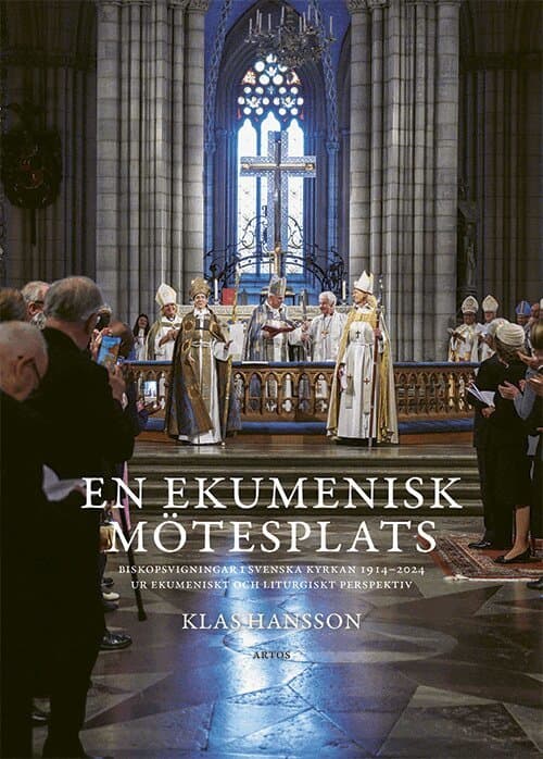 En ekumenisk mötesplats : biskopsvigningar i Svenska kyrkan 1914-2024 ur ekumeniskt och liturgiskt perspektiv