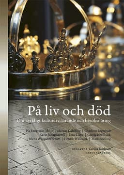 På liv och död : om kyrkligt kulturarv, lärande och besöksnäring