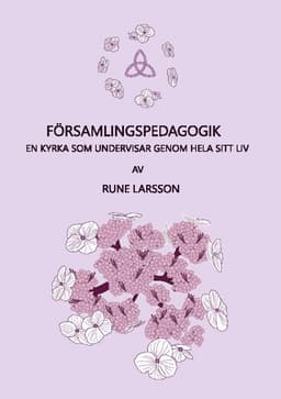 Församlingspedagogik : En kyrka som undervisar genom hela sitt sätt att var