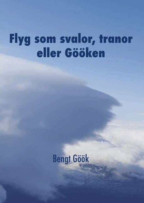 Flyg som svalor, tranor eller Gööken : en segelflygares memoarer