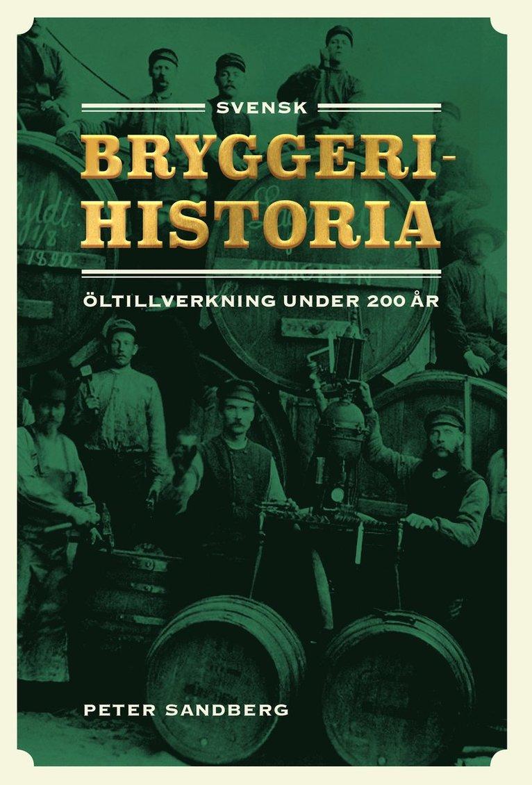 Svensk bryggerihistoria : öltillverkning under 200 år