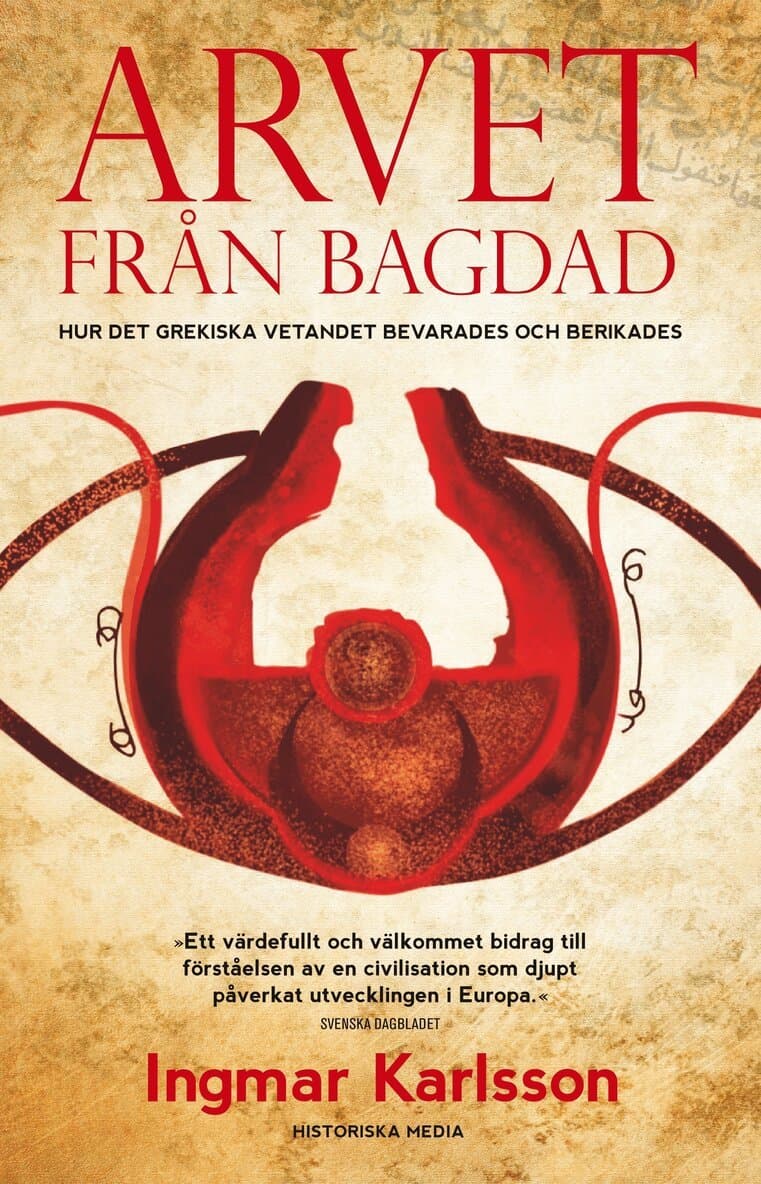 Arvet från Bagdad : hur det grekiska vetandet bevarades och berikades