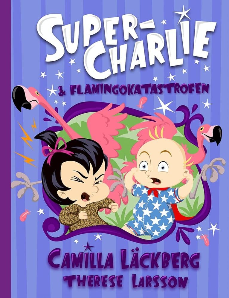 Omslag till boken Super-Charlie och flamingokatastrofen av Camilla Läckberg