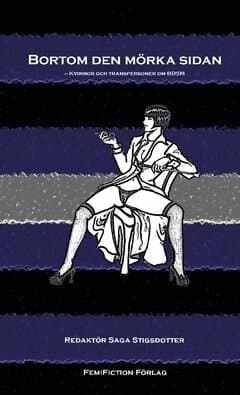 Bortom den mörka sidan : kvinnor och transpersoner om BDSM