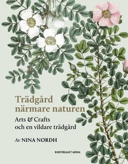 Trädgård närmare naturen : Arts and Crafts och en vildare trädgård