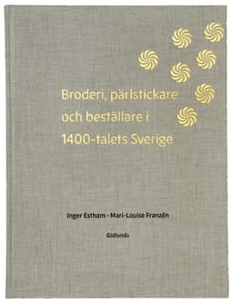 Broderi, pärlstickare och  beställare i 1400-talets Sverige