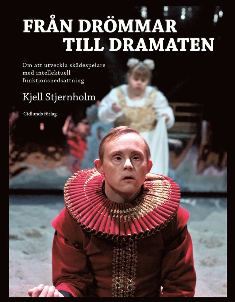 Från drömmar till Dramaten : om att utveckla skådespelare med intellektuell funktionsnedsättning