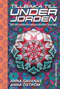 Tillbaka till underjorden : 80/90-talens klubbrevolution i Sverige